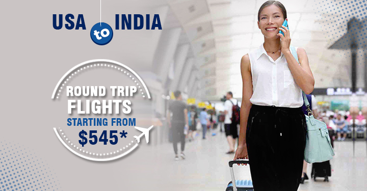 SUMMER SPECIAL DEALS: USA TO INDIA ROUND TRIP STARTING FROM JUST $545*
